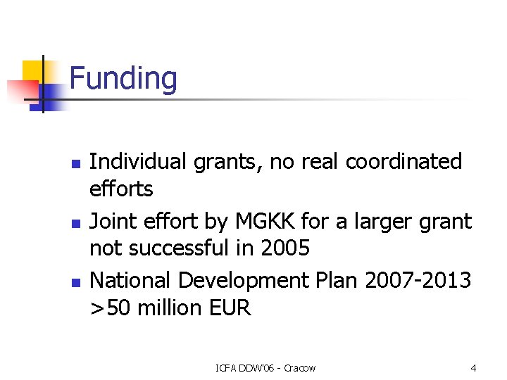 Funding n n n Individual grants, no real coordinated efforts Joint effort by MGKK Funding n n n Individual grants, no real coordinated efforts Joint effort by MGKK