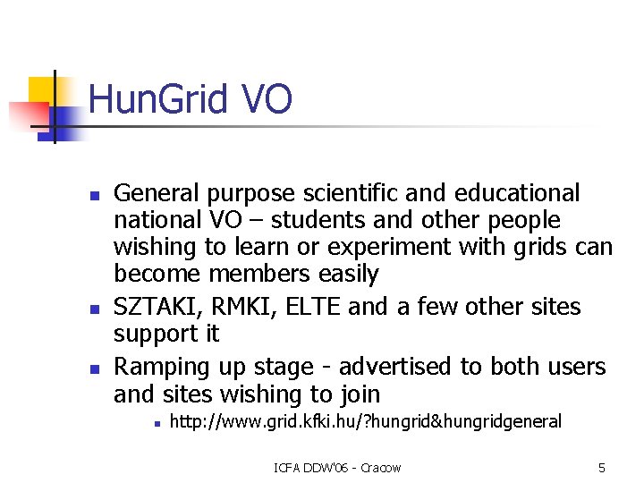 Hun. Grid VO n n n General purpose scientific and educational national VO – Hun. Grid VO n n n General purpose scientific and educational national VO –