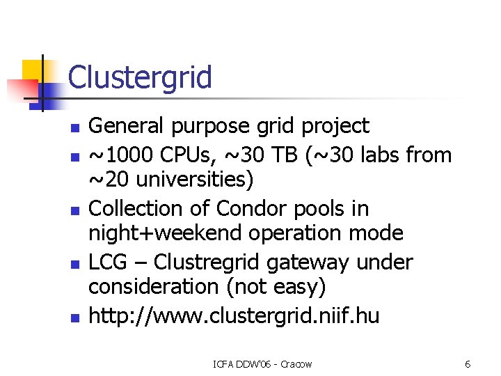 Clustergrid n n n General purpose grid project ~1000 CPUs, ~30 TB (~30 labs Clustergrid n n n General purpose grid project ~1000 CPUs, ~30 TB (~30 labs