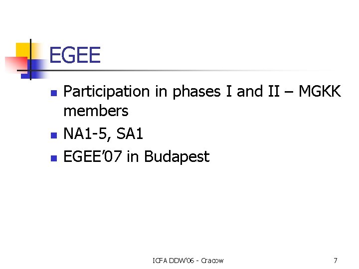 EGEE n n n Participation in phases I and II – MGKK members NA EGEE n n n Participation in phases I and II – MGKK members NA