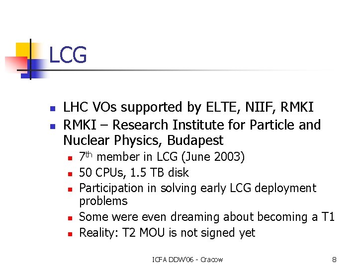 LCG n n LHC VOs supported by ELTE, NIIF, RMKI – Research Institute for LCG n n LHC VOs supported by ELTE, NIIF, RMKI – Research Institute for