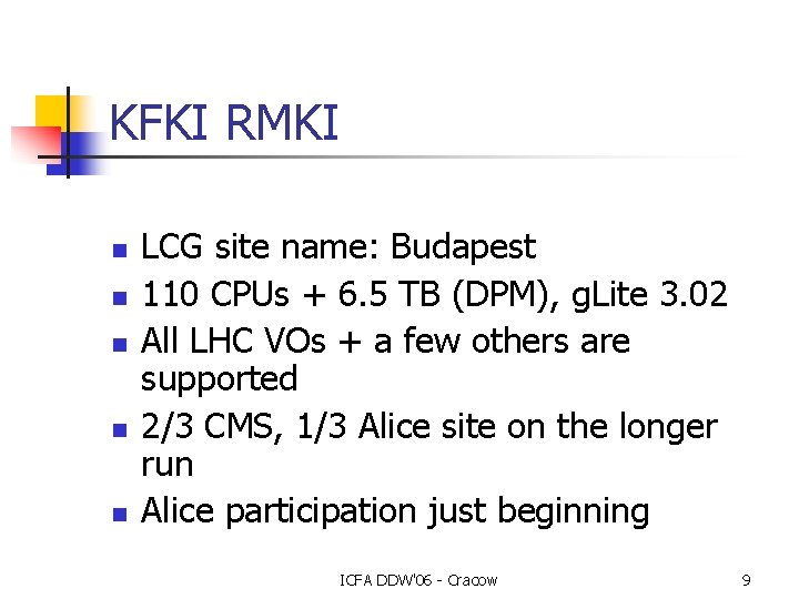 KFKI RMKI n n n LCG site name: Budapest 110 CPUs + 6. 5 KFKI RMKI n n n LCG site name: Budapest 110 CPUs + 6. 5