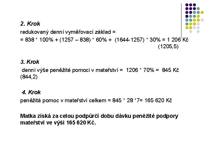 2. Krok redukovaný denní vyměřovací základ = = 838 * 100% + (1257 –