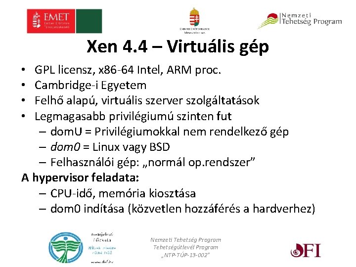 Xen 4. 4 – Virtuális gép GPL licensz, x 86 -64 Intel, ARM proc.