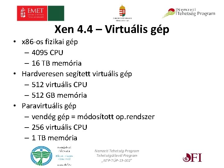 Xen 4. 4 – Virtuális gép • x 86 -os fizikai gép – 4095