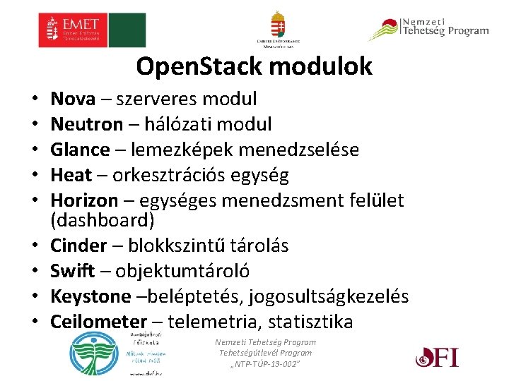 Open. Stack modulok • • • Nova – szerveres modul Neutron – hálózati modul