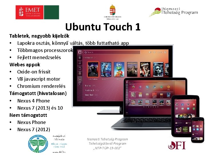 Ubuntu Touch 1 Tabletek, nagyobb kijelzők • Lapokra osztás, könnyű váltás, több futtatható app