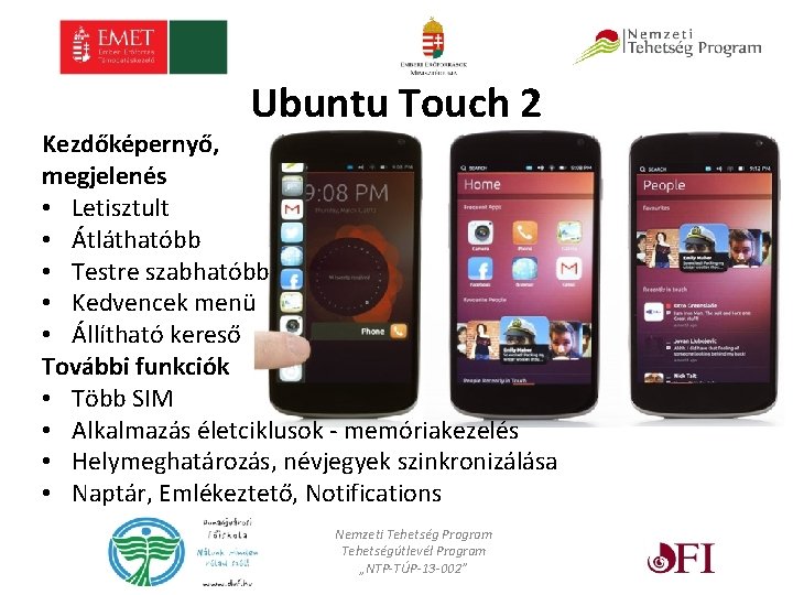 Ubuntu Touch 2 Kezdőképernyő, megjelenés • Letisztult • Átláthatóbb • Testre szabhatóbb • Kedvencek