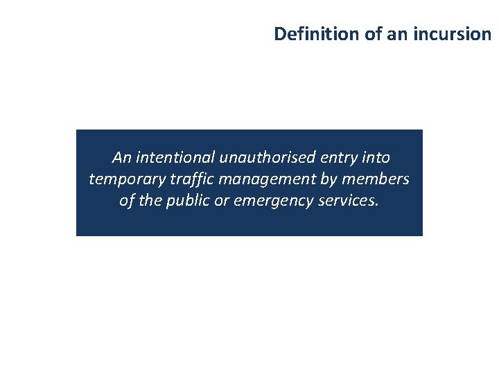 Definition of an incursion An intentional unauthorised entry into temporary traffic management by members