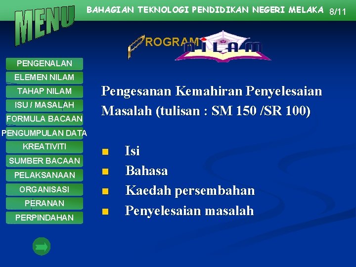 BAHAGIAN TEKNOLOGI PENDIDIKAN NEGERI MELAKA 8/11 ROGRAM PENGENALAN ELEMEN NILAM TAHAP NILAM ISU /