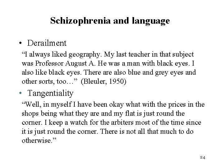 Schizophrenia and language • Derailment “I always liked geography. My last teacher in that