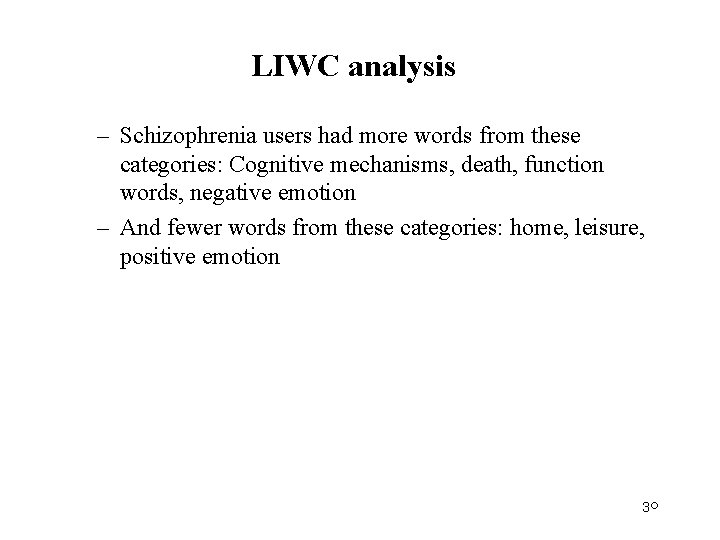 LIWC analysis – Schizophrenia users had more words from these categories: Cognitive mechanisms, death,