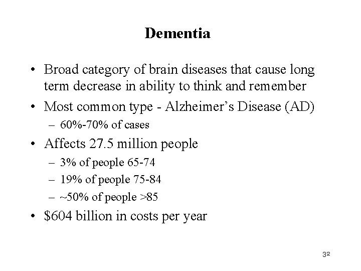 Dementia • Broad category of brain diseases that cause long term decrease in ability