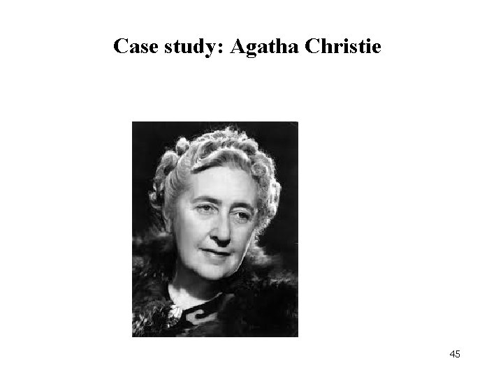 Case study: Agatha Christie 45 