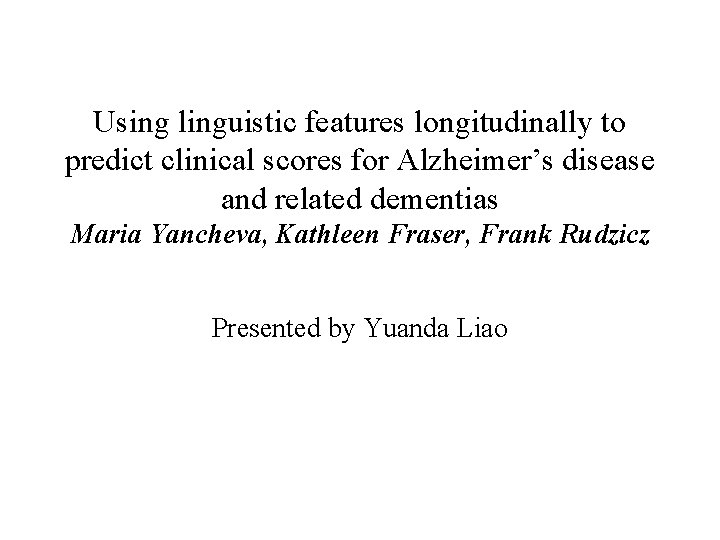 Using linguistic features longitudinally to predict clinical scores for Alzheimer’s disease and related dementias