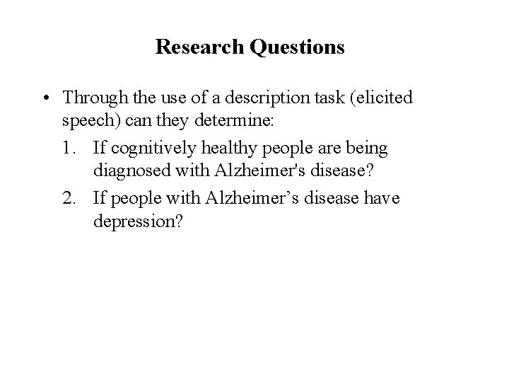 Research Questions • Through the use of a description task (elicited speech) can they