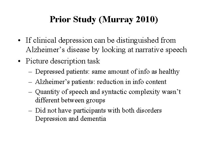 Prior Study (Murray 2010) • If clinical depression can be distinguished from Alzheimer’s disease