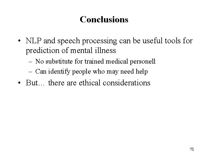 Conclusions • NLP and speech processing can be useful tools for prediction of mental