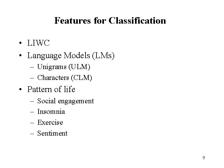 Features for Classification • LIWC • Language Models (LMs) – Unigrams (ULM) – Characters