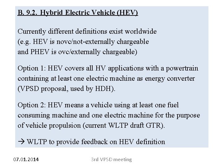 B. 9. 2. Hybrid Electric Vehicle (HEV) Currently different definitions exist worldwide (e. g.