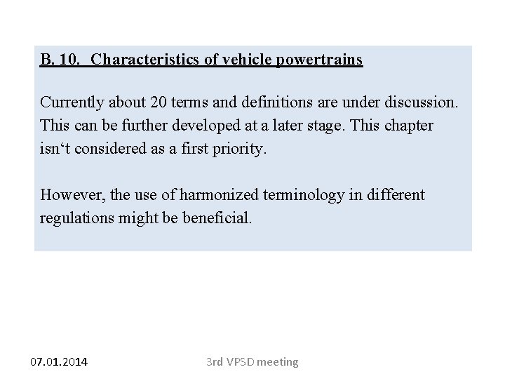 B. 10. Characteristics of vehicle powertrains Currently about 20 terms and definitions are under