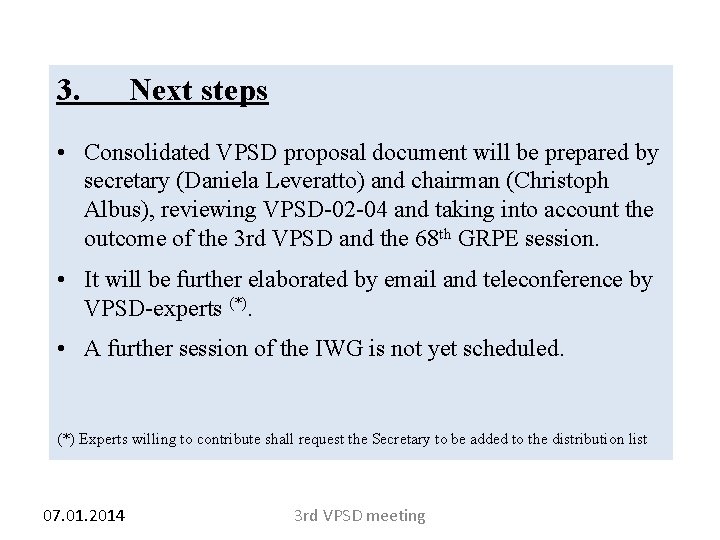 3. Next steps • Consolidated VPSD proposal document will be prepared by secretary (Daniela