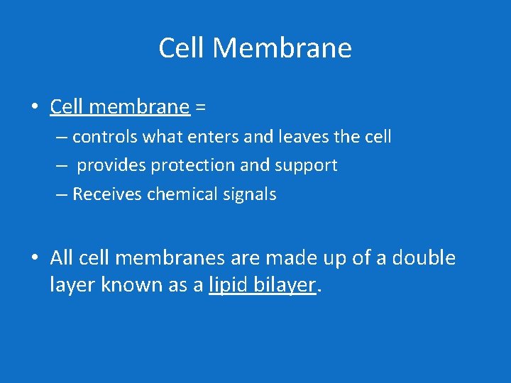 Cell Membrane • Cell membrane = – controls what enters and leaves the cell