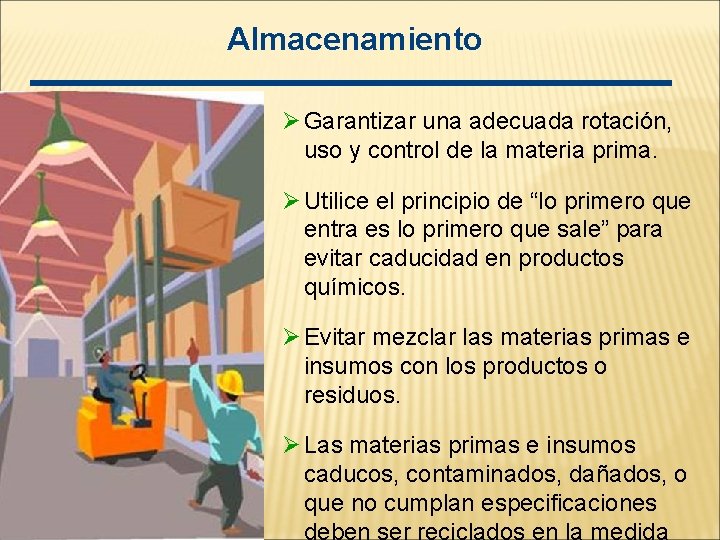 Almacenamiento Ø Garantizar una adecuada rotación, uso y control de la materia prima. Ø