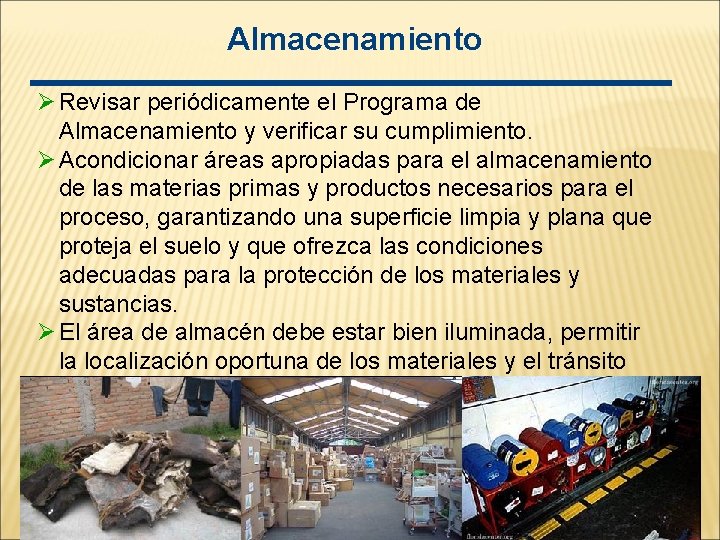 Almacenamiento Ø Revisar periódicamente el Programa de Almacenamiento y verificar su cumplimiento. Ø Acondicionar