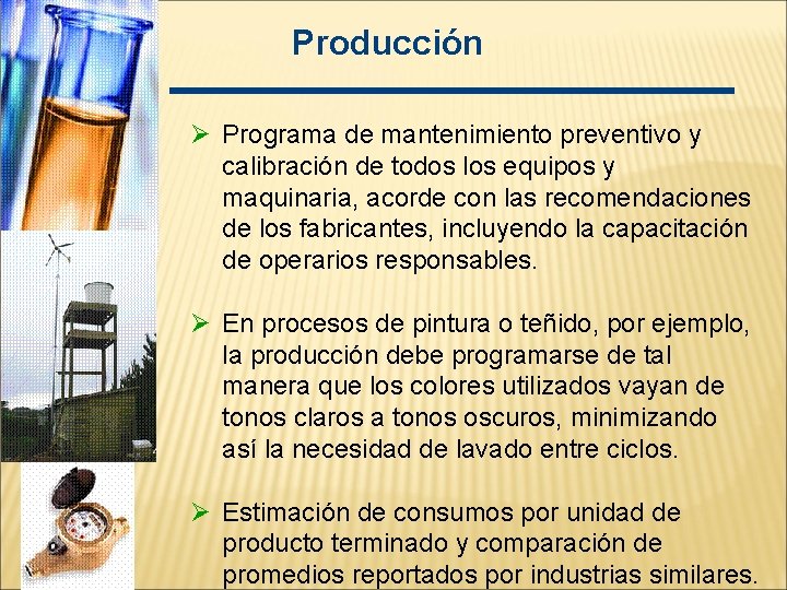 Producción Ø Programa de mantenimiento preventivo y calibración de todos los equipos y maquinaria,