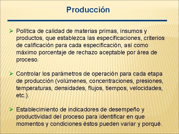 Producción Ø Política de calidad de materias primas, insumos y productos, que establezca las