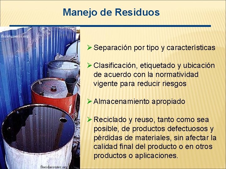 Manejo de Residuos Ø Separación por tipo y características Ø Clasificación, etiquetado y ubicación