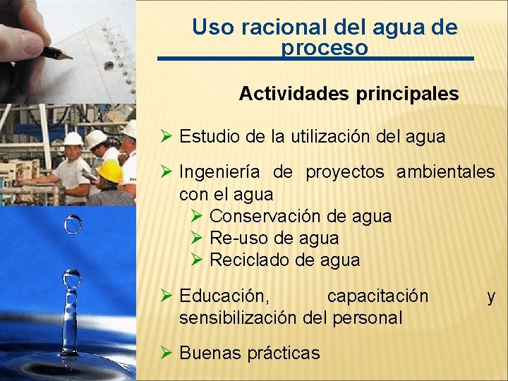 Uso racional del agua de proceso Actividades principales Ø Estudio de la utilización del