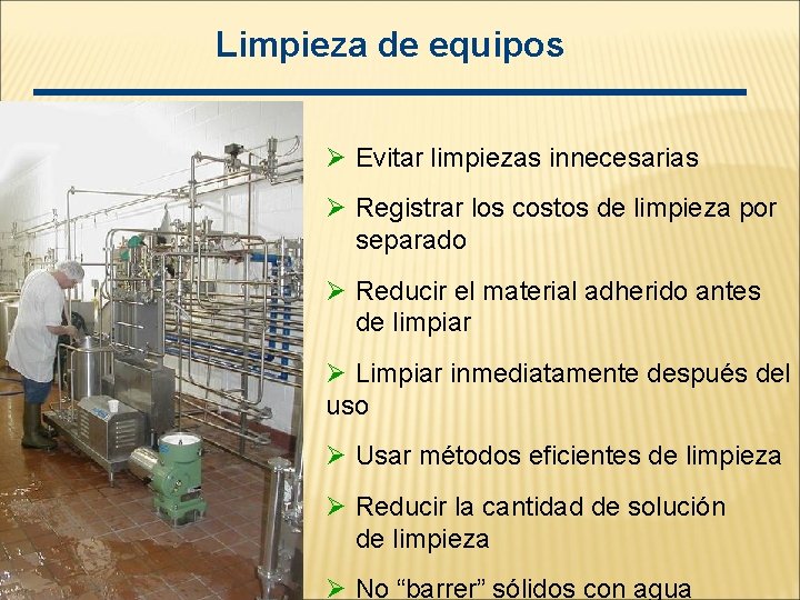 Limpieza de equipos Ø Evitar limpiezas innecesarias Ø Registrar los costos de limpieza por