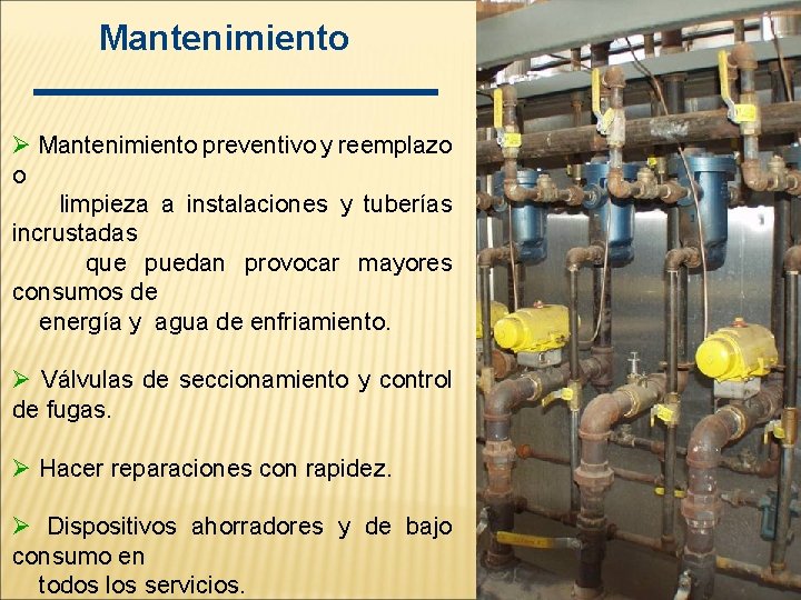 Mantenimiento Ø Mantenimiento preventivo y reemplazo o limpieza a instalaciones y tuberías incrustadas que
