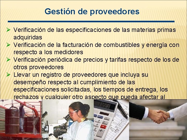 Gestión de proveedores Ø Verificación de las especificaciones de las materias primas adquiridas Ø