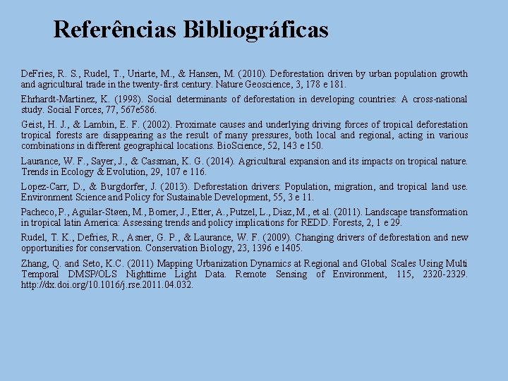 Referências Bibliográficas De. Fries, R. S. , Rudel, T. , Uriarte, M. , &