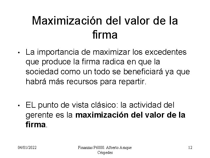 Maximización del valor de la firma • La importancia de maximizar los excedentes que