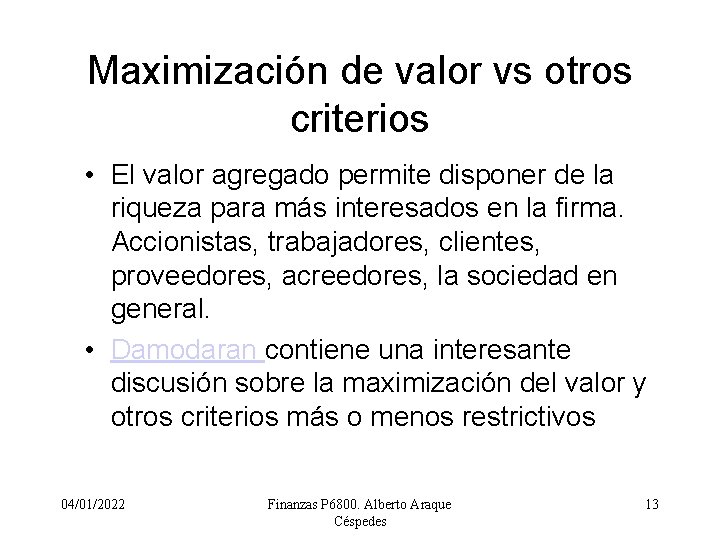 Maximización de valor vs otros criterios • El valor agregado permite disponer de la