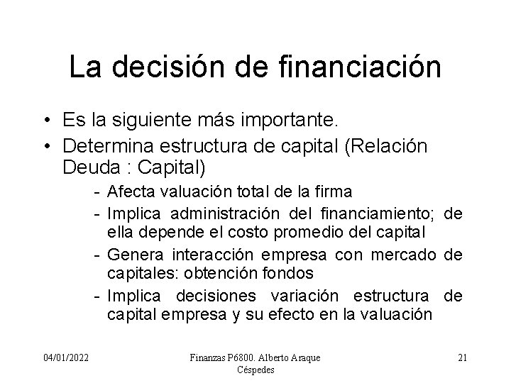 La decisión de financiación • Es la siguiente más importante. • Determina estructura de