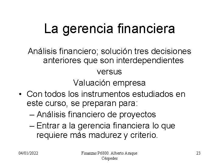 La gerencia financiera Análisis financiero; solución tres decisiones anteriores que son interdependientes versus Valuación