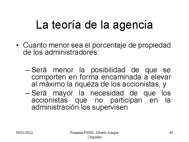 La teoría de la agencia • Cuanto menor sea el porcentaje de propiedad de