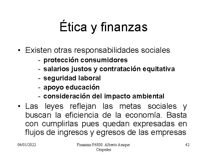 Ética y finanzas • Existen otras responsabilidades sociales - protección consumidores salarios justos y