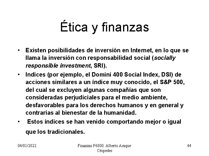 Ética y finanzas • Existen posibilidades de inversión en Internet, en lo que se