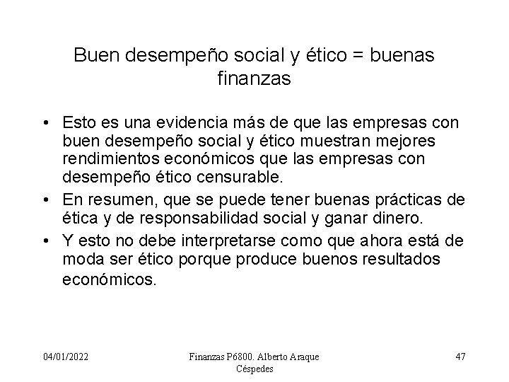 Buen desempeño social y ético = buenas finanzas • Esto es una evidencia más