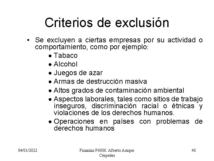 Criterios de exclusión • Se excluyen a ciertas empresas por su actividad o comportamiento,