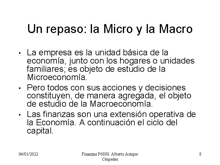 Un repaso: la Micro y la Macro • • • La empresa es la
