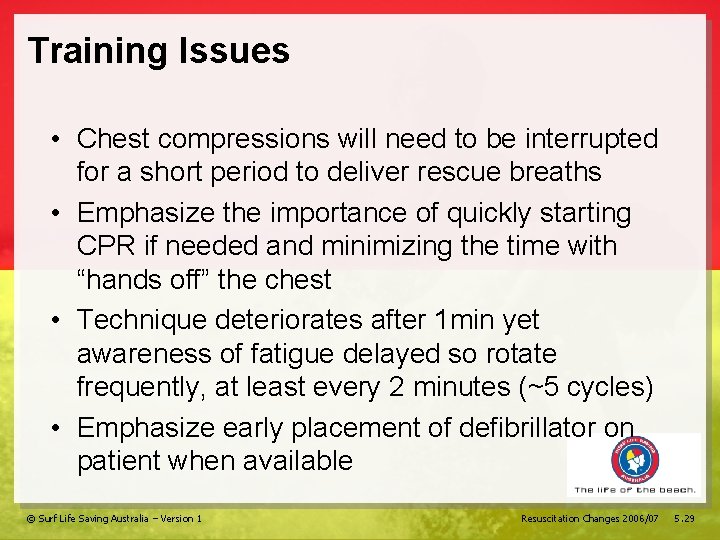 Training Issues • Chest compressions will need to be interrupted for a short period