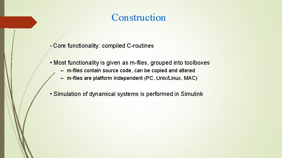 Construction • Core functionality: compiled C-routines • Most functionality is given as m-files, grouped