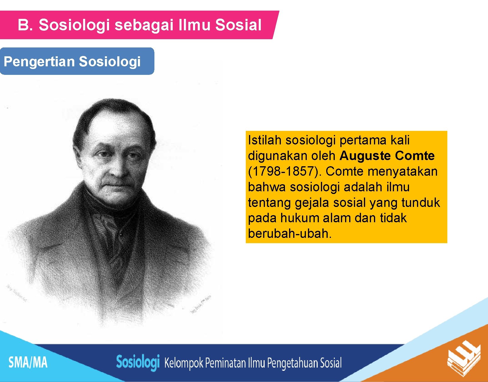 B. Sosiologi sebagai Ilmu Sosial Pengertian Sosiologi Istilah sosiologi pertama kali digunakan oleh Auguste